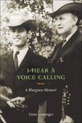 I Hear A Voice Calling : A Bluegrass Memoir.