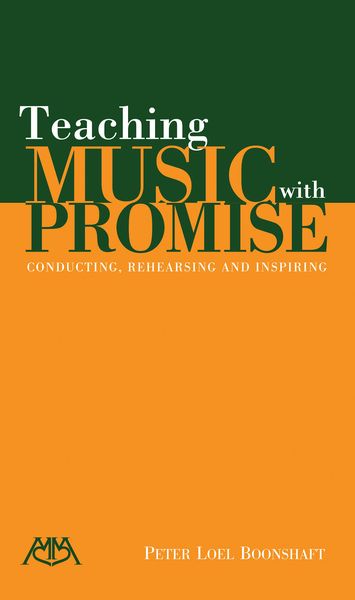 Teaching Music With Promise : Conducting, Rehearsing and Inspiring.