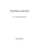 Palm At The End : For Wind Quintet And Piano.