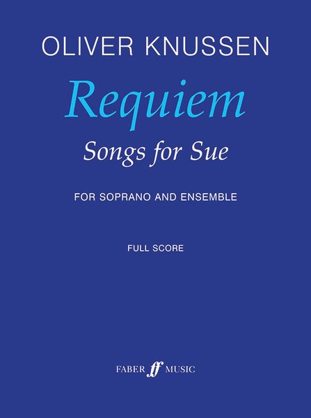 Requiem - Songs For Sue : For Soprano And Ensemble (2005/06).