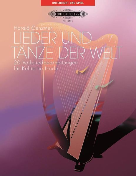 Lieder Und Tänze Der Welt : 19 Volksliedbearbeitungen Für Keltische Harfe / ed. Helga Storck.