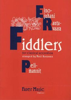 Fiddlers = Pelimannit : For Classical Accordion / arranged by Matti Rantanen.