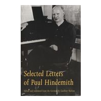 Selected Letters Of Paul Hindemith / Ed. & trans. From The German by Geoffrey Skelton.