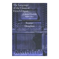 Language Of The Classical French Organ : A Musical Tradition Before 1800.