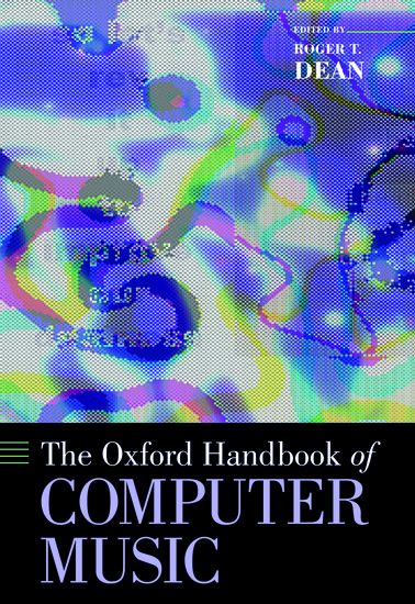 The Oxford Handbook of Computer Music / edited by Roger T. Dean.