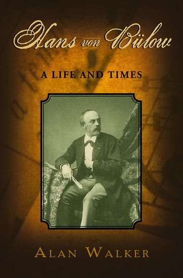 Hans Von Bülow : A Life and Times.