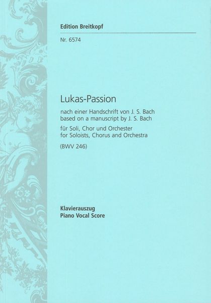 Lukas-Passion BWV 246 : Für Soli, Chor und Klavier.