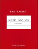 I Cried Unto God : For Tenor and Piano (2011) [Download].