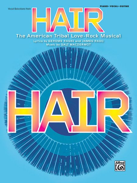 Hair : The American Tribal Love-Rock Musical / Lyrics by Gerome Ragni and James Rado.