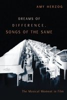 Dreams Of Difference, Songs Of The Same : The Musical Moment In Film.