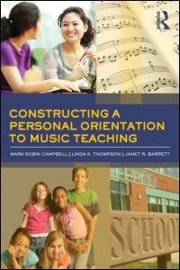 Constructing A Personal Orientation To Music Teaching.