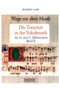 Wege Zur Alten Musik : Die Tonarten In Der Vokalmusik Des 16. Und 17. Jahrhunderts, Band II.