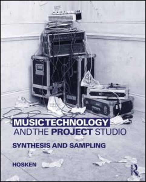 Music Technology and The Project Studio : Synthesis and Sampling.