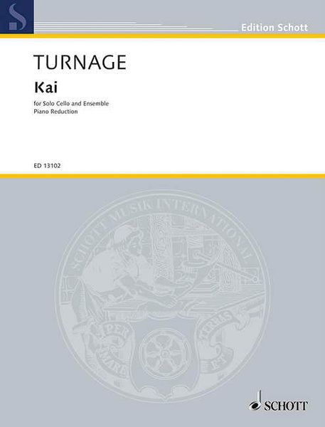 Kai : For Solo Cello and Ensemble (1989-90) / Piano reduction by John Blood.