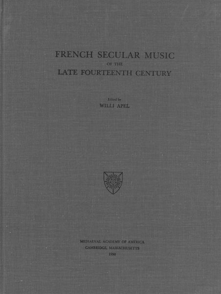 French Secular Music Of Late Fourteenth Century / edited by Willi Apel.