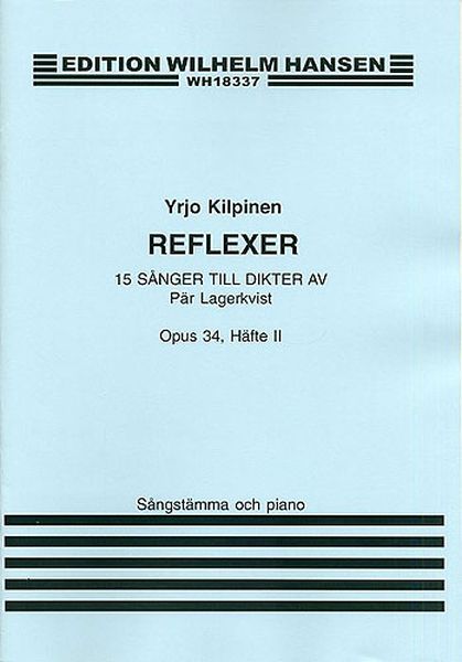 Reflexer, Op. 34 Häfte II : 15 Sanger Till Dikter Av Pär Lagerkvist.