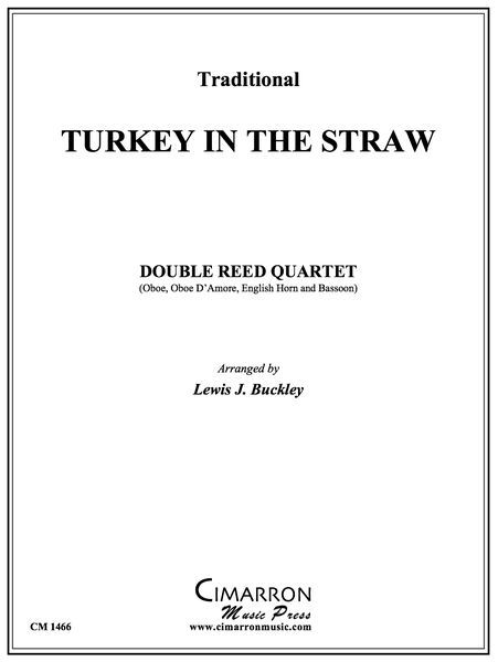 Turkey In The Straw : For Double Reed Quartet / arranged by Lewis J. Buckley.