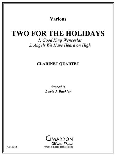 Two For The Holidays : For Clarinet Quartet / arranged by Lewis Buckley.