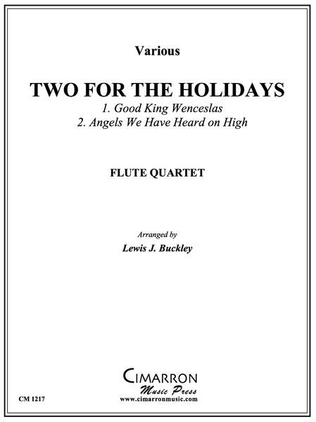 Two For The Holidays : For Flute Quartet / arranged by Lewis J. Buckley.