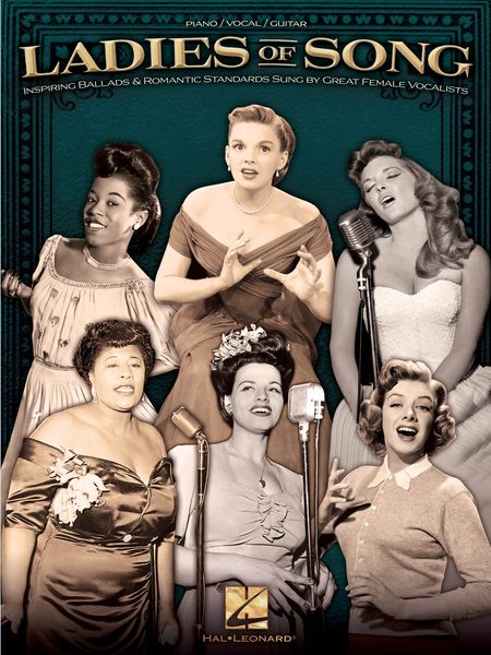 Ladies Of Song : Inspiring Ballads and Romantic Standards Sung by Great Female Vocalists.