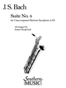 Suite No. 4 : For Baritone Saxophone / arranged by James R. Kasprzyk.