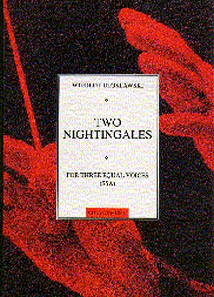 Two Nightingales : For Three Equal Voices (SSA) / Based On Polish Words by Julian Tuwim.