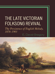 Late Victorian Folksong Revival : The Persistence of English Melody, 1878-1903.