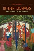 Different Drummers : Rhythm and Race In The Americas.