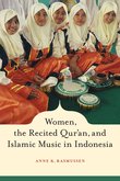 Women, The Recited Qur'An, and Islamic Music In Indonesia.