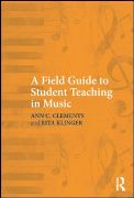 Field Guide To Student Teaching In Music.