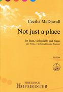 Not Just A Place : For Flute, Violoncello and Piano.