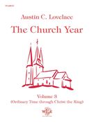 Church Year, Vol. 3 (Ordinary Time Through Christ The King) : For Organ.