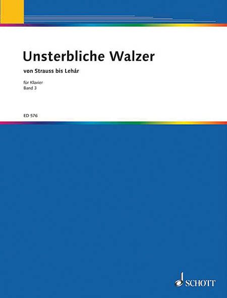 Unsterbliche Walzer, Band 3 : For Piano.