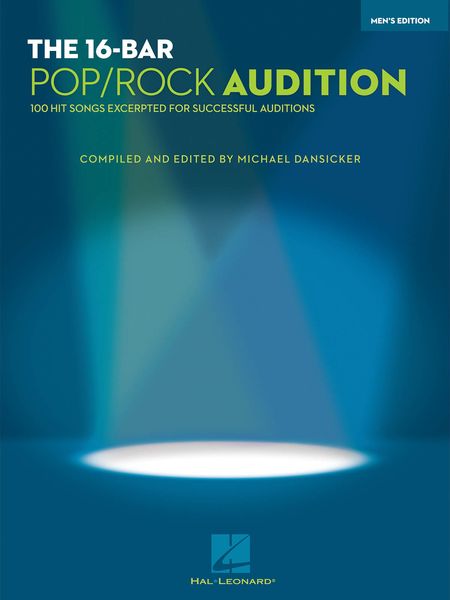 16-Bar Pop/Rock Audition - 100 Hit Songs Excerpted For Successful Auditions : Men's Edition.