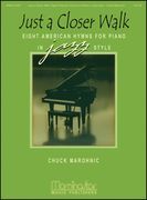 Just A Closer Walk - Eight American Hymns : For Piano In Jazz Style.