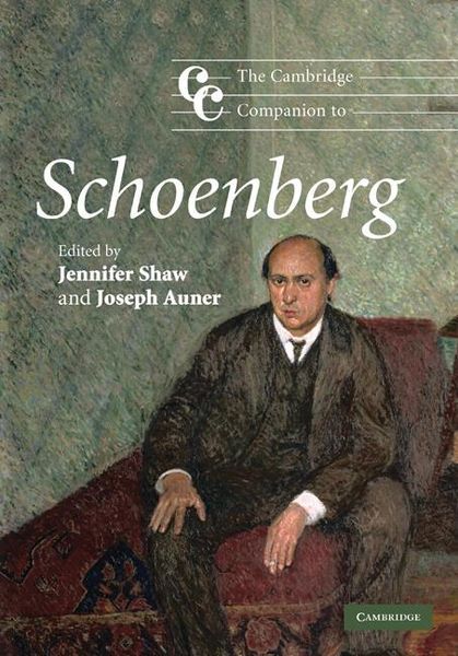 Cambridge Companion To Schoenberg / edited by Jennifer Shaw and Joseph Auner.