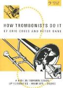 How Trombonists Do It.