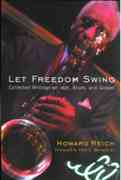 Let Freedom Swing : Collected Writings On Jazz, Blues and Gospel.