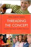 Threading The Concept : Powerful Learning For The Music Classroom.