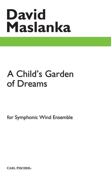 Child's Garden Of Dreams : For Symphonic Wind Ensemble.