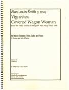 Vignettes - Covered Wagon Woman : For Mezzo-Soprano, Violin, Cello and Piano.