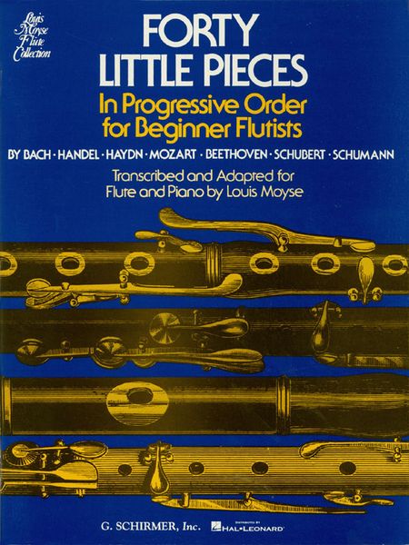 Forty Little Pieces In Progressive Order : For Beginning Flutists / transcribed by Louis Moyse.