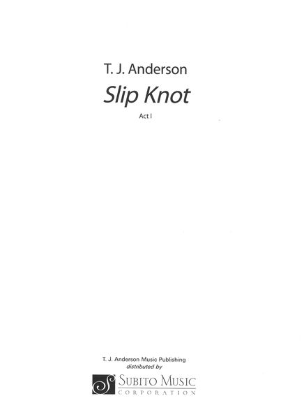 Slip Knot : Opera In Two Acts For Solo Voices, Choir and Orchestra.