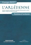 Arlésienne : Version Originale De 1872 Pour Ensemble Instrumental et Choeur / Ed. Hervé Lacombe.