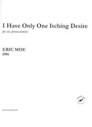 I Have Only One Itching Desire : For Six Percussionists (2006).