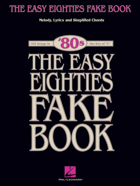 Easy Eighties Fake Book 100 Songs In The Key Of C.