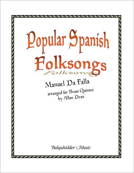 Popular Spanish Folksongs : For Brass Quintet / arranged by A. Dean.