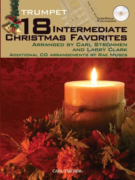 18 Intermediate Christmas Favorites : For Trumpet / arranged by Carl Strommen and Larry Clark.