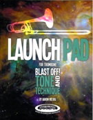 Launch Pad : For Trombone - Blast Off! Tone and Technique.