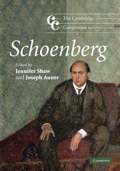 Cambridge Companion To Schoenberg / edited by Jennifer Shaw and Joseph Auner.